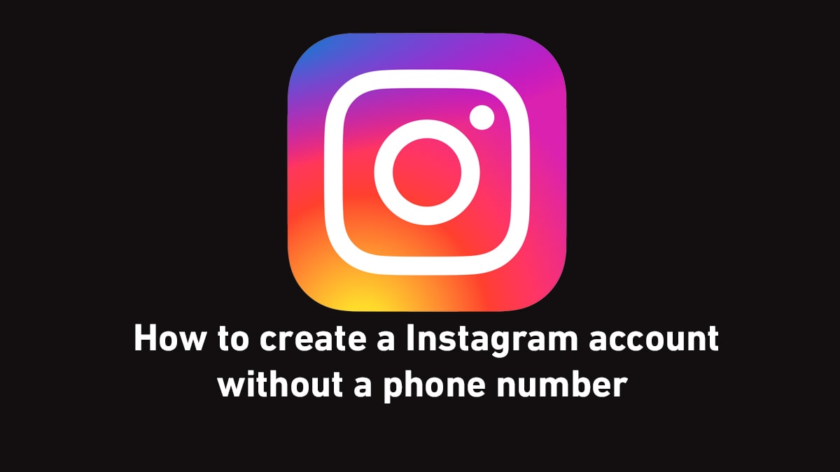 Create an Instagram account without a phone number